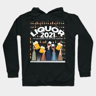 Liquor - 2021 - Liquor Is The Glue Keeping The World Together Hoodie